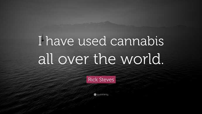 5086696-Rick-Steves-Quote-I-have-used-cannabis-all-over-the-world