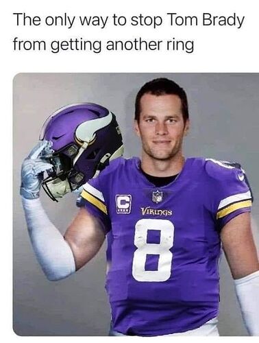 May be an image of 1 person, playing football and text that says 'The only way to stop Tom Brady from getting another ring C VIKInGS 8'