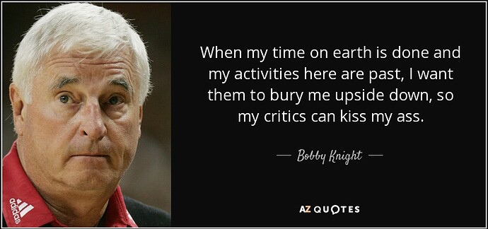 quote-when-my-time-on-earth-is-done-and-my-activities-here-are-past-i-want-them-to-bury-me-bobby-knight-16-11-61