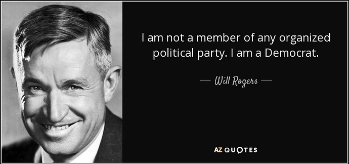 quote-i-am-not-a-member-of-any-organized-political-party-i-am-a-democrat-will-rogers-24-93-96