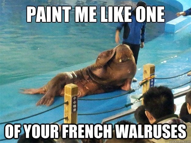 Paint%20Me%20Like%20One%20Of%20Your%20French%20Walruses