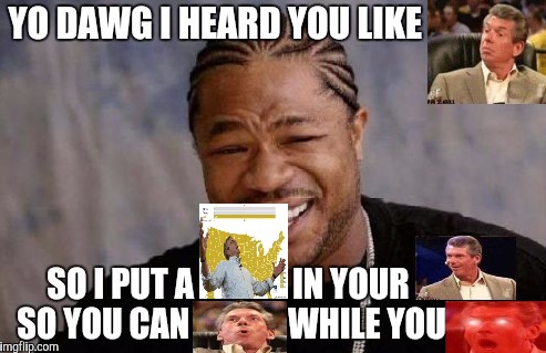 (Meme) Yo Dawg I Heard You Like - Memeception - 04