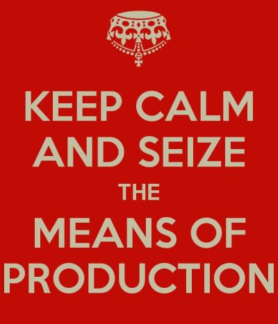 keep-calm-and-seize-the-means-of-production-5