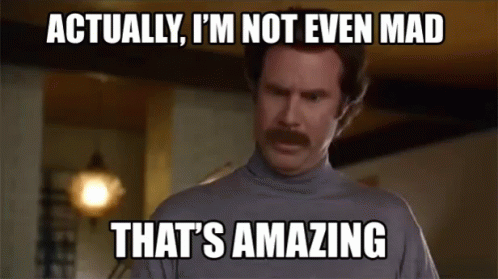 im-not-even-mad-thats-amazing